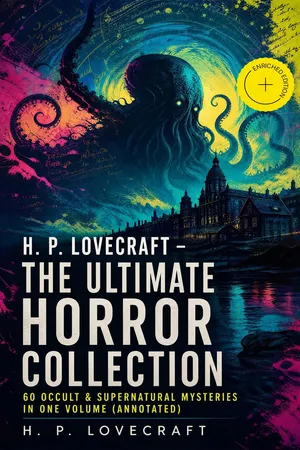 H. P. LOVECRAFT โ The Ultimate Horror Collection: 60 Occult & Supernatural Mysteries in One Volume (Annotated)