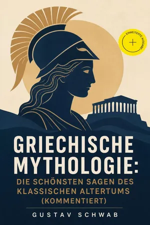 Griechische Mythologie: Die schönsten Sagen des klassischen Altertums (Kommentiert)