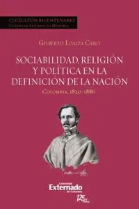 Sociabilidad, religión y política en la definición de la Nación. Colombia 1820-1886_cover