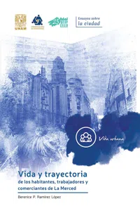 Vida y trayectoria de los habitantes, trabajadores y comerciantes de La Merced_cover