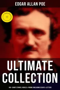 Edgar Allan Poe - Ultimate Collection: 160+ Short Stories, Novels & Poems
