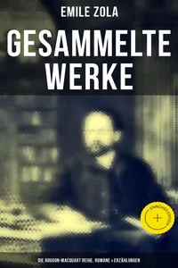 Gesammelte Werke von Emile Zola: Die Rougon-Macquart Reihe, Romane & Erzählungen_cover