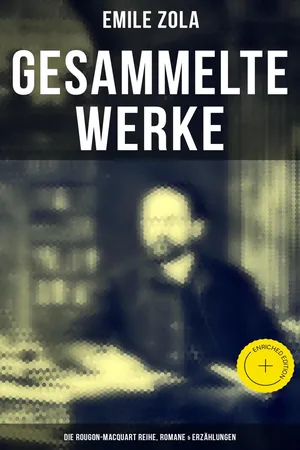 Gesammelte Werke von Emile Zola: Die Rougon-Macquart Reihe, Romane & Erzählungen