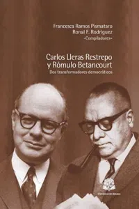 Carlos Lleras Restrepo y Rómulo Betancourt dos transformadores democraticos_cover