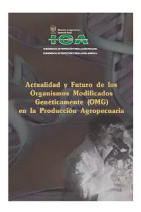 Actualidad y futuro de los organismos modificados genéticamente en la producción agropecuaria_cover