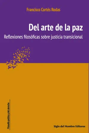 Del arte de la paz : reflexiones filosóficas sobre justicia transicional