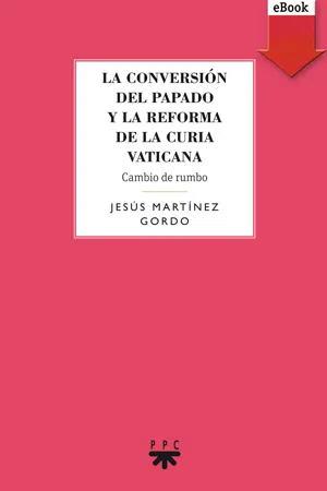 La conversión del papado y la reforma de la curia vaticana