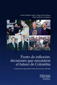 Punto de inflexión: decisiones que rescataron el futuro de Colombia. La administración del presidente Andrés Pastrana Arango, 1998-2002_cover