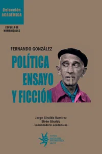 Fernando González: Política, ensayo y ficción_cover