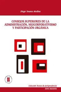 Consejos superiores de la administracion, neocorporativismo y participacion organica_cover