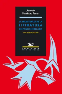 La inexistencia de la literatura hispanoamericana y otros desvelos_cover