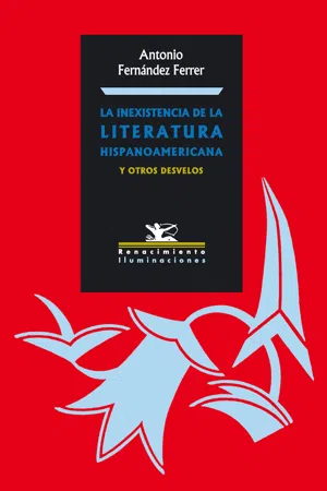 La inexistencia de la literatura hispanoamericana y otros desvelos