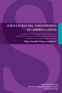 Subculturas del narcotráfico en América Latina. Realidades geoeconómicas y geopolíticas y la representación sociocultural de unas nuevas ética y estética en Colombia, México y Brasil_cover