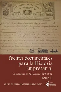 Fuentes documentales para la historia empresarial. La industria en Antioquia, 1900-1920. Tomo II_cover