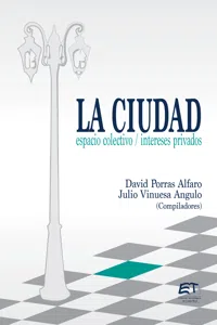 La ciudad: espacio colectivo; intereses privados_cover