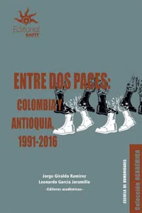 Entre dos paces: Colombia y Antioquia, 1991-2016_cover