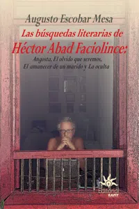 Las búsquedas literarias de Héctor Abad Faciolince_cover