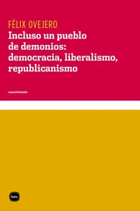 Incluso un pueblo de demonios: democracia, liberalismo, republicanismo_cover