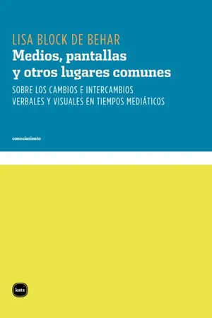 Medios, pantallas y otro lugares comunes