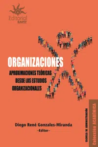Organizaciones. Aproximaciones teóricas desde los estudios organizacionales_cover