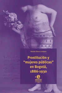 Prostitución y "mujeres públicas" en Bogotá, 1886-1930_cover