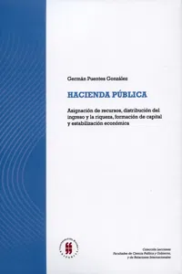 Hacienda pública: Asignación de recursos, distribución del ingreso y la riqueza, formación de capital y estabilización económica_cover