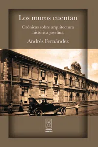 Los muros cuentan. Crónicas sobre arquitectura histórica josefina_cover