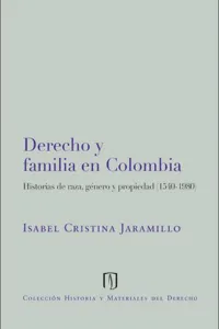 Derecho y familia en Colombia: historias de raza, género y propiedad_cover