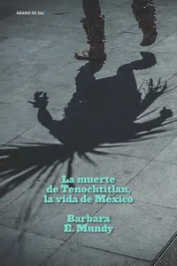 La muerte de Tenochtitlan, la vida de México_cover