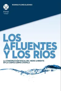 Los afluentes y los ríos: La construcción social del medio ambiente en la cuenca Lerma Chapala_cover