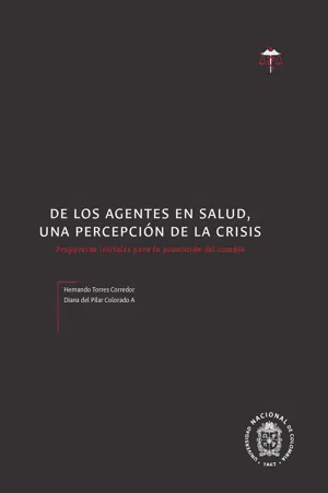 De los agentes en salud, una percepción de la crisis. Propuestas iniciales para la promoción del cambio