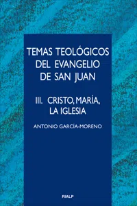 Temas teológicos del evangelio de San Juan. III. Cristo, María, la Iglesia_cover