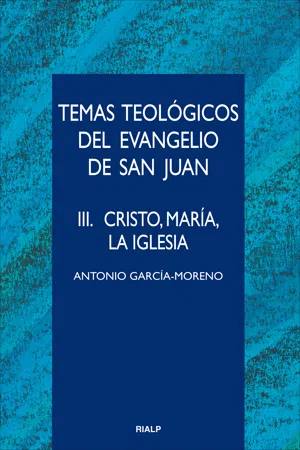 Temas teológicos del evangelio de San Juan. III. Cristo, María, la Iglesia