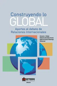 Construyendo lo global. Aporte al debate de Relaciones Internacionales_cover