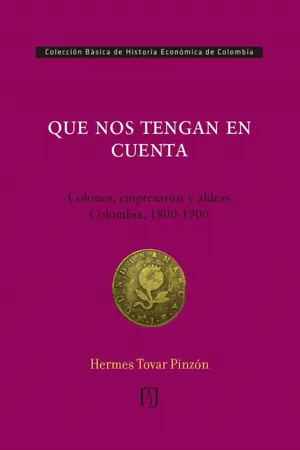 Que nos tengan en cuenta: colonos, empresarios y aldeas: Colombia, 1800-1900