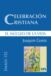 Celebración cristiana, el núcleo de la vida_cover