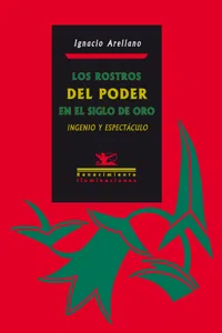 Los rostros del poder en el Siglo de Oro: Ingenio y espectáculo_cover