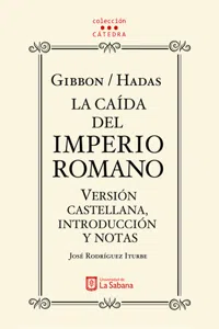 Gibbon/Hadas. La caída del Imperio Romano. Versión castellana, introducción y notas_cover