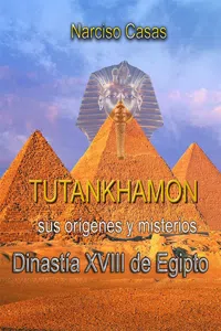 Tutankhamón sus orígenes y misterios Dinastía XVIII de Egipto_cover