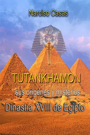 Tutankhamón sus orígenes y misterios Dinastía XVIII de Egipto