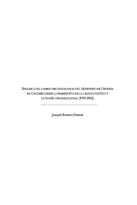 Dinámica del cambio organizacional del Ministerio de Defensa de Colombia desde la perspectiva de la ciencia política y la teoría organizacional_cover