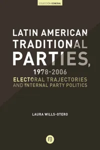 Latin American Traditional Parties, 1978-2006. Electoral Trajectories and Internal Party Politics_cover