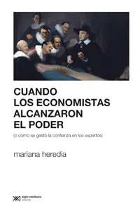 Cuando los economistas alcanzaron el poder_cover