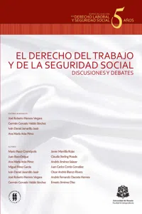 El derecho del trabajo y de la seguridad social. Discusiones y debates_cover