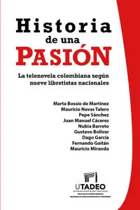 Historia de una pasión: la telenovela colombiana según nueve libretistas nacionales_cover