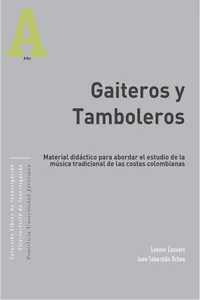 Gaiteros y Tamboleros. Material didáctico para abordar el estudio de la música tradicional de las costas colombianas_cover