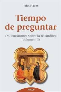 Tiempo de preguntar II. 150 cuestiones sobre la fe católica_cover