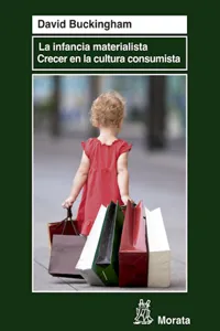 La infancia materialista. Crecer en la cultura consumista_cover