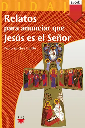 Relatos para anunciar que Jesús es el Señor