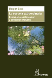 La escuela extraordinaria. Exclusión, escolarización y educación inclusiva_cover